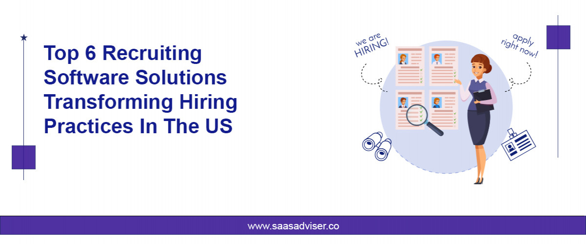 Top 6 Recruiting Software Solutions Transforming Hiring Practices In The US